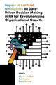 Book cover of: Impact of Artificial Intelligence on Data-Driven Decision Making in HR for Revolutionizing Organizational Growth