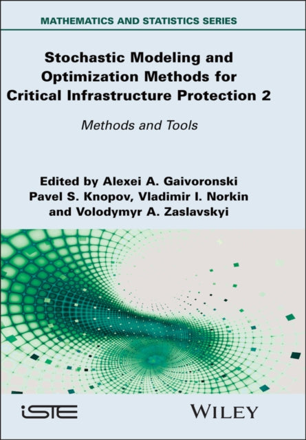 Book cover of: Stochastic Modeling and Optimization Methods for Critical Infrastructure Protection, Volume 2