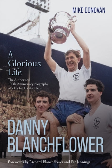 Danny Blanchflower, a Glorious Life