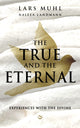 TRUE AND THE ETERNAL, Experiences with the Divine 9781836810001 Lars Muhl