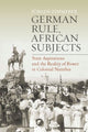 Book cover of: German Rule, African Subjects. By: ZIMMERER, J RGEN