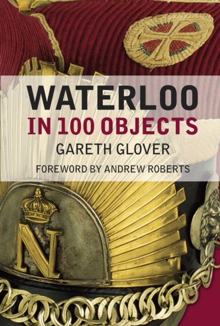 Book cover of: Waterloo in 100 Objects