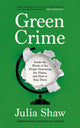 Book cover of: Green Crime: Inside the Minds of the People Destroying the Planet, and How to Stop Them