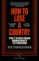 How to Lose a Country, The 7 Steps from Democracy to Fascism 9781837263073 Ece Temelkuran