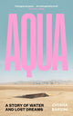 Aqua, A Story of Water and Lost Dreams 9781837265046 BARZINI, CHIARA