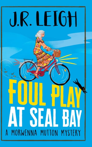 Foul Play at Seal Bay, The start of a page-turning cozy murder mystery series from MILLION COPY BESTSELLER J.R. Leigh