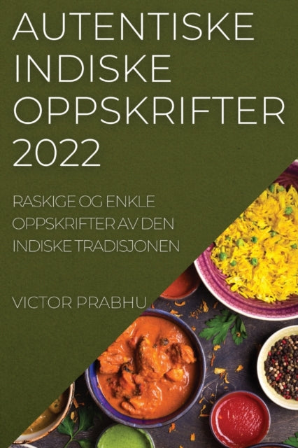 Book cover of: Autentiske Indiske Oppskrifter 2022
