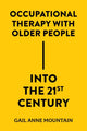Book cover of: Occupational Therapy with Older People Into the 21st Century. By: Gail Anne Mountain
