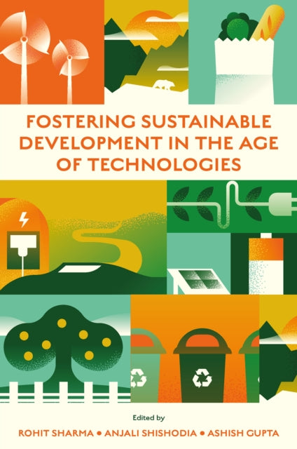 Book cover of: Fostering Sustainable Development in the Age of Technologies. By: Rohit Sharma