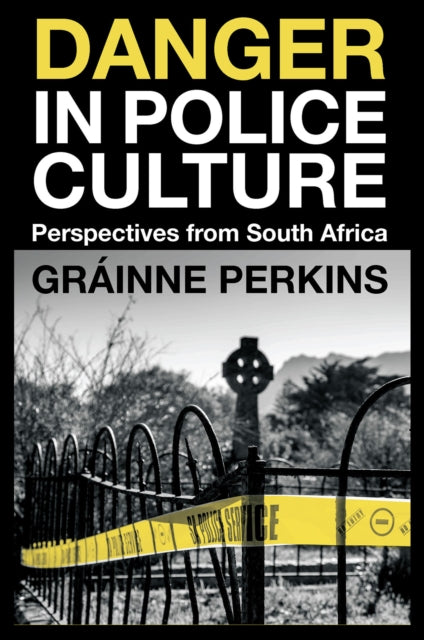 Book cover of: Danger in Police Culture. By: Gráinne Perkins
