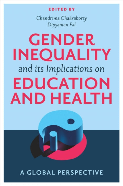 Book cover of: Gender Inequality and its Implications on Education and Health. By: Chandrima Chakraborty