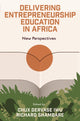 Book cover of: Delivering Entrepreneurship Education in Africa. By: Chux Gervase Iwu