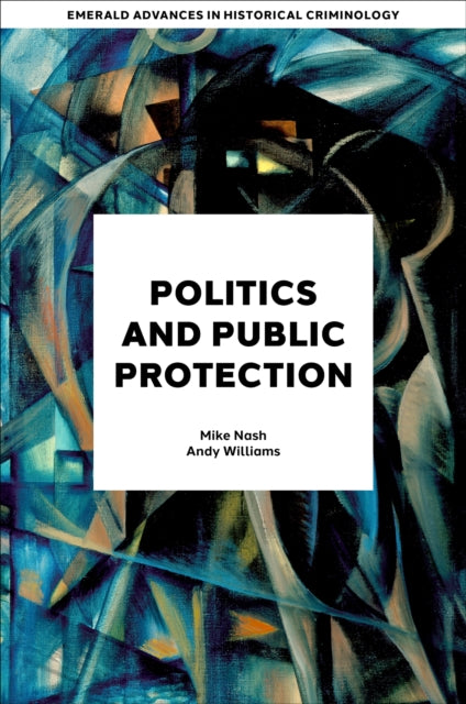 Book cover of: Politics and Public Protection. By: Mike Nash