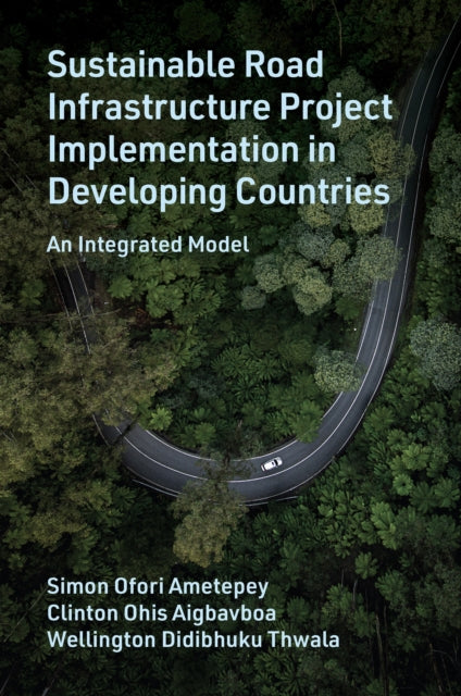 Book cover of: Sustainable Road Infrastructure Project Implementation in Developing Countries. By: Simon Ofori Ametepey