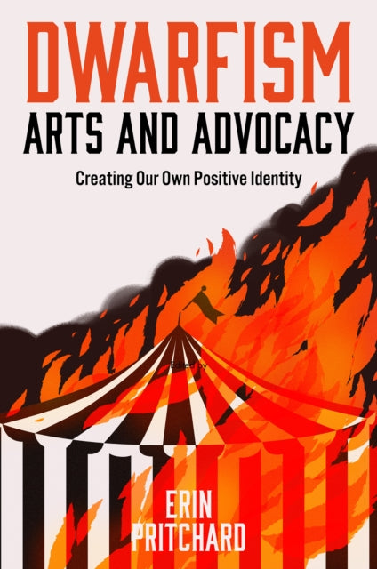 Book cover of: Dwarfism Arts and Advocacy. By: Erin Pritchard