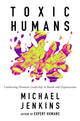Book cover of: Toxic Humans. By: Michael Jenkins