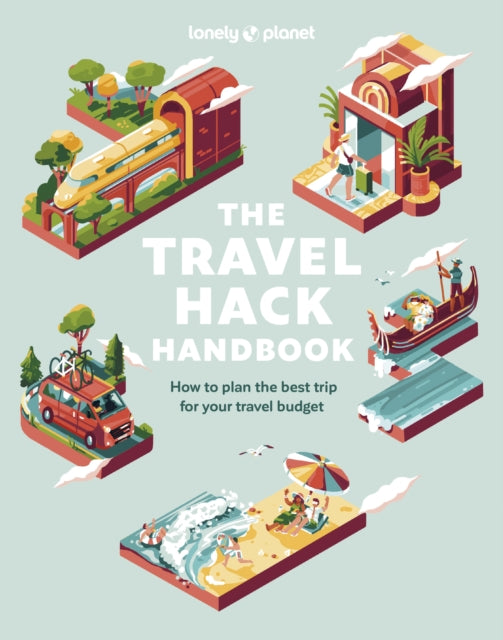 Book cover of: Lonely Planet The Travel Hack Handbook. By: Lonely Planet