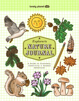Lonely Planet Kids Explorer's Nature Journal, A Guide to Discovery, Creativity & Outdoor Adventure!