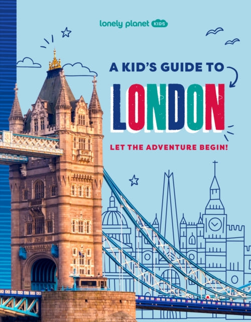 Lonely Planet Kids A Kid's Guide to London, Let the Adventure Begin! 9781837585298 Lonely Planet Kids
