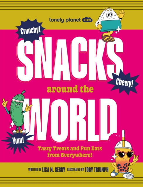 Lonely Planet Kids Snacks Around the World, Tasty Treats and Fun Eats from Everywhere! 9781837585762 Lonely Planet Kids