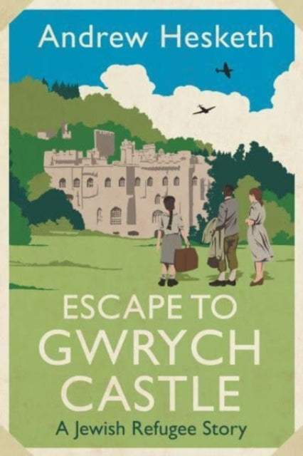 Book cover of: Escape to Gwrych Castle. By: Andrew Hesketh
