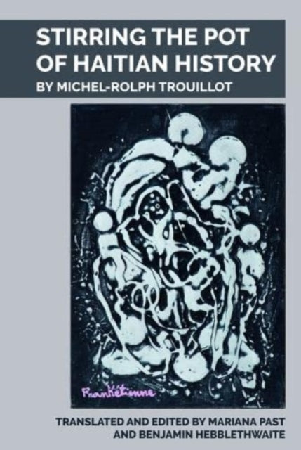 Book cover of: Stirring the Pot of Haitian History. By: Mariana F. Past