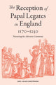 Book cover of: Reception of Papal Legates in England, 1170-1250. By: Emil Lauge Christensen