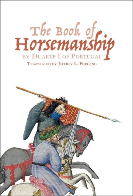 Book cover of: The Book of Horsemanship by Duarte I of Portugal. By: Jeffrey L. Forgeng