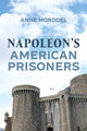 Book cover of: Napoleon's American Prisoners. By: Anne Morddel