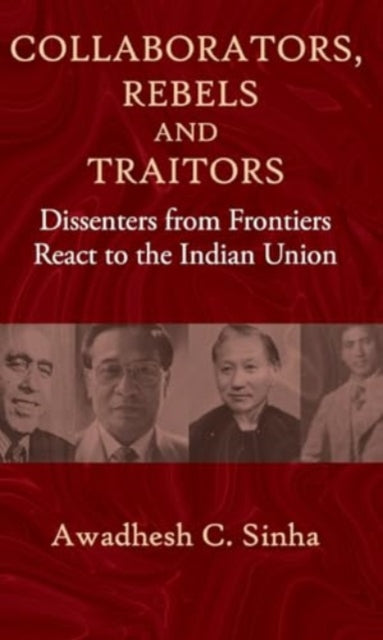 Book cover of: Collaborators, Rebels and Traitors. By: Awadhesh C. Sinha