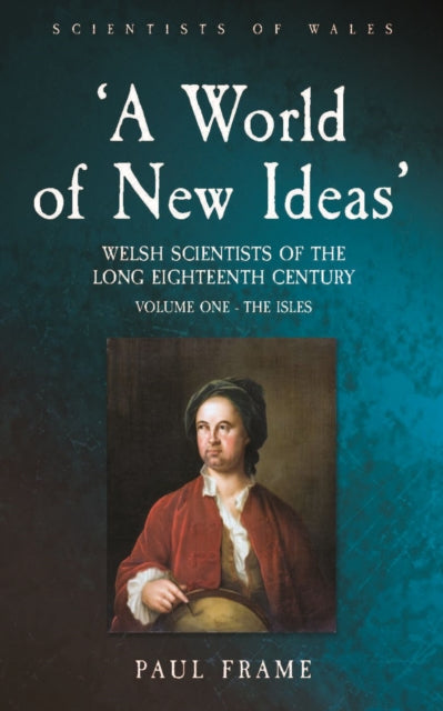 Book cover of: ‘A World of New Ideas’, 1650–1820. By: Paul Frame