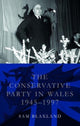 Book cover of: Conservative Party in Wales, 1945-1997. By: Sam Blaxland