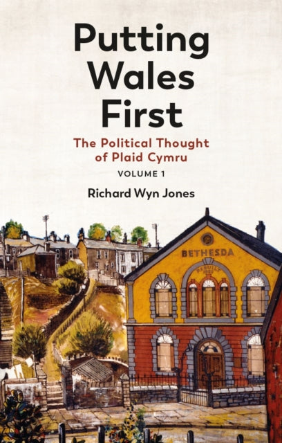 Book cover of: Putting Wales First. By: Richard Wyn Jones