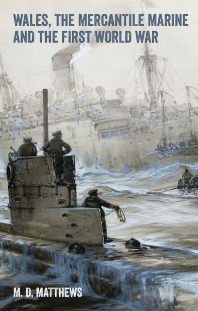 Book cover of: Wales, the Mercantile Marine and the First World War