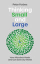Thinking Small and Large, How Microbes Made and Can Save Our World 9781837731701 Peter Forbes