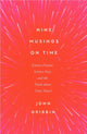 Nine Musings on Time, Science Fiction, Science Fact, and the Truth about Time Travel 9781837731749 John R. Gribbin