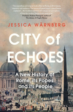 City of Echoes, A New History of Rome, its Popes and its People