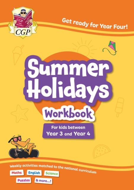 Book cover of: CGP Summer Holidays Activity Workbook - for kids between Year 3 and Year 4 (ages 7-8)