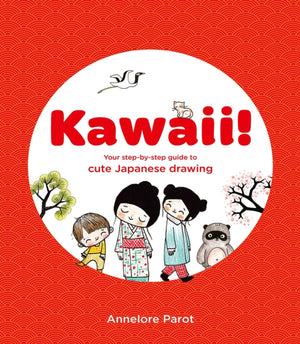 KAWAII!, Your step-by-step guide to cute Japanese drawing