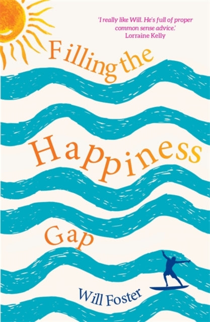 Book cover of: Filling the Happiness Gap. By: Will Foster