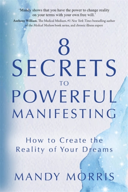 Book cover of: 8 Secrets to Powerful Manifesting. By: Mandy Morris