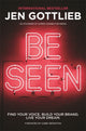 Book cover of: BE SEEN. By: Jen Gottlieb