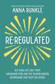 Re-Regulated, Set Your Life Free from Childhood PTSD and the Trauma-Driven Behaviours That Keep You Stuck 9781837823079 Anna Runkle