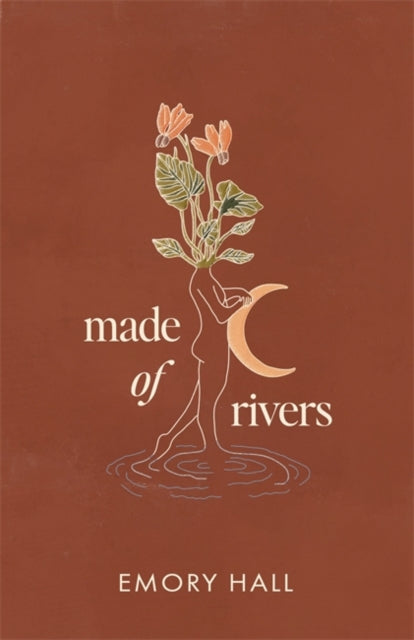 Made of Rivers [Revised & Expanded] 9781837823543 Emory Hall