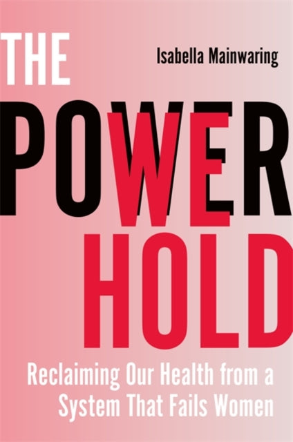Book cover of: Power We Hold. By: MAINWARING, ISABELLA