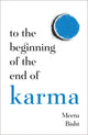 Book cover of: To the Beginning of the End of Karma