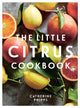 Book cover of: Little Citrus Cookbook. By: Catherine Phipps