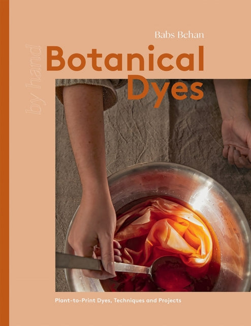 Book cover of: Botanical Dyes. By: Babs Behan