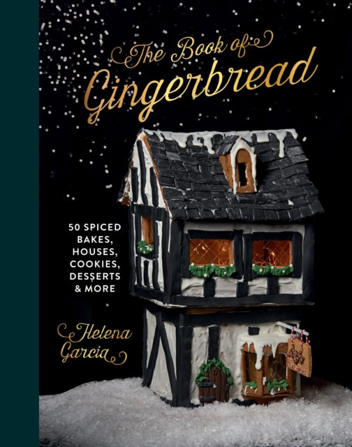 Book Of Gingerbread, 50 Spiced Bakes, Houses, Cookies, Desserts and More 9781837830411 Helena Garcia