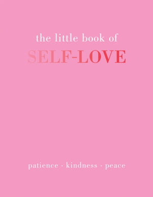 Little Book of Self-Love, Patience. Kindness. Peace.